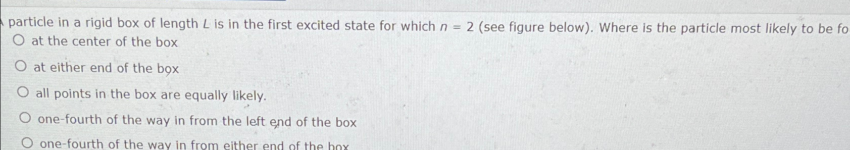 Solved particle in a rigid box of length L ﻿is in the first | Chegg.com