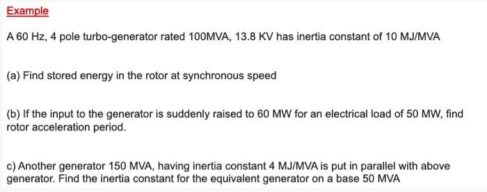 Solved Example A 60 Hz, 4 pole turbo-generator rated 100MVA, | Chegg.com