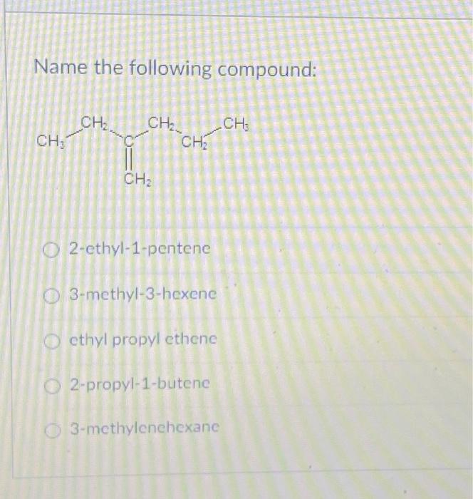 Solved Name The Following Compound 2 Ethyl 1 Pentene