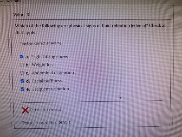 wgbWo Value: B Which of the following are physical signs of fluid retention (edema)? Check all that apply. Imark all correct