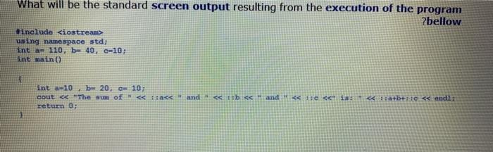 Solved What will be the standard screen output resulting | Chegg.com