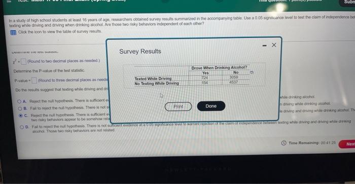 11
In a study of high school students at least 16 years of age, researchers obtained survey results summarized in the accompa