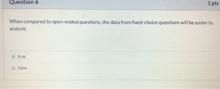 Solved Question 6 1 pts When compared to open-ended | Chegg.com