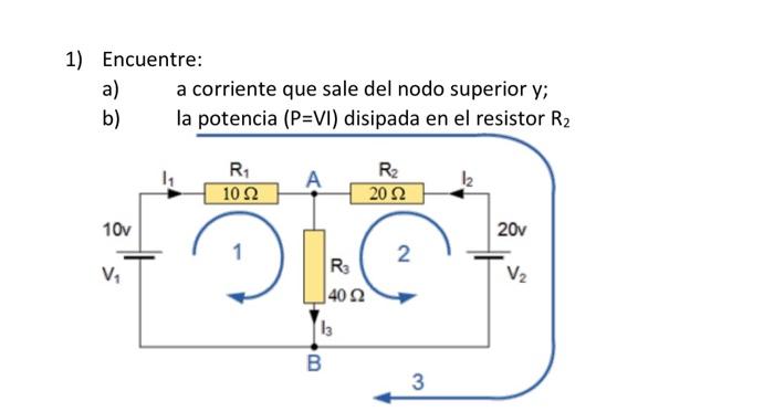 1) Encuentre: a) a corriente que sale del nodo superior \( \mathrm{y} \); b) la potencia ( \( \mathrm{P}=\mathrm{VI}) \) disi