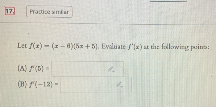 Solved 17. Practice Similar Let F(x) = (x - 6)(5x + 5). | Chegg.com