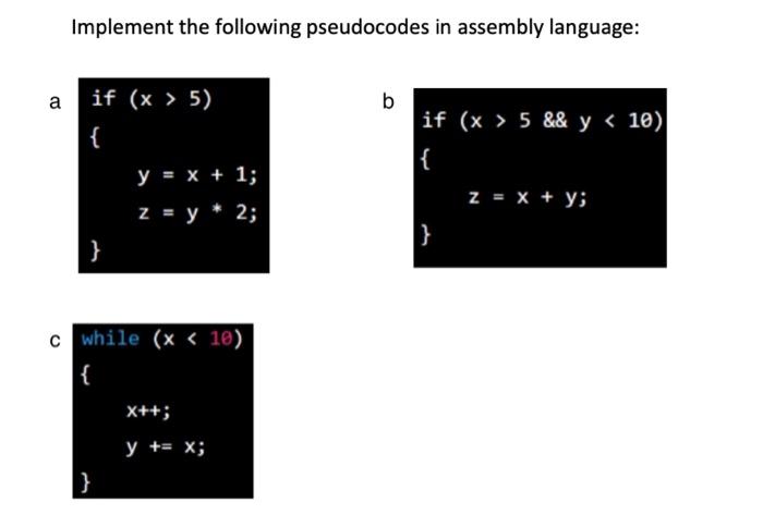 Implement the following pseudocodes in assembly language: