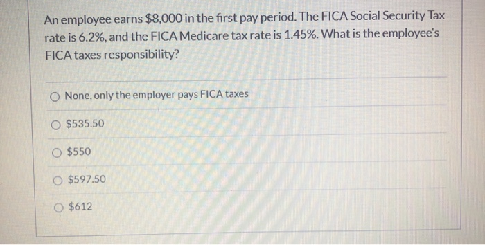 Solved An Employee Earns 8 000 In The First Pay Period The Chegg