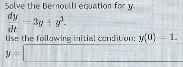 Solved Solve the Bernoulli equation for y. dy dt 3y + y³. | Chegg.com