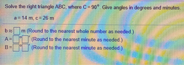 Solved Solve the right triangle ABC, where C = 90°. Give | Chegg.com