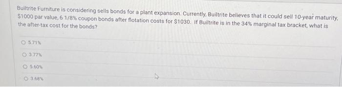 Solved Builtrite Furniture is considering sells bonds for a | Chegg.com ...