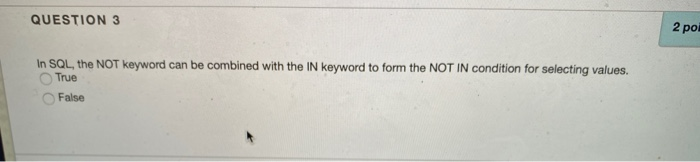 Solved QUESTION 3 2 po In SQL, the NOT keyword can be | Chegg.com