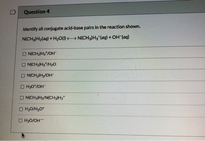 Solved Question 4 Identify all conjugate acid-base pairs in | Chegg.com