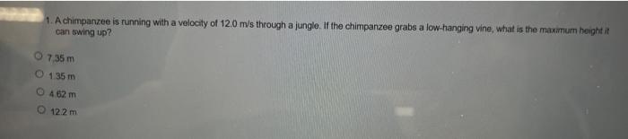 Solved 1. A chimpanzee is running with a velocity of 12.0 | Chegg.com