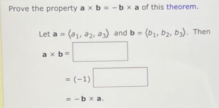 Solved Prove The Property A×b=−b×a Of This Theorem. Let | Chegg.com