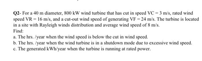 Solved Q2- For a 40 m diameter, 800 kW wind turbine that has | Chegg.com