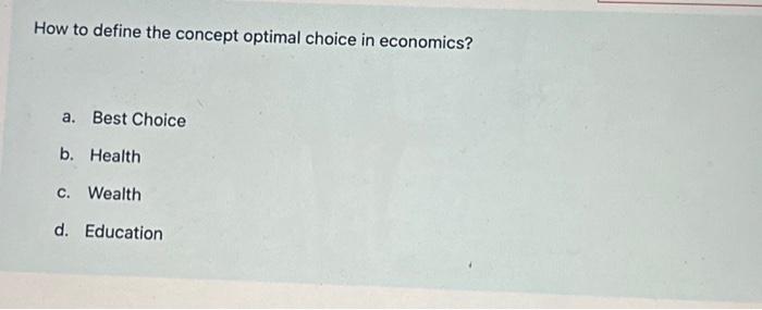 Solved How to define the concept optimal choice in | Chegg.com