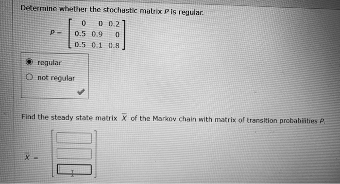 Solved Determine Whether The Stochastic Matrix P Is Regular 3869