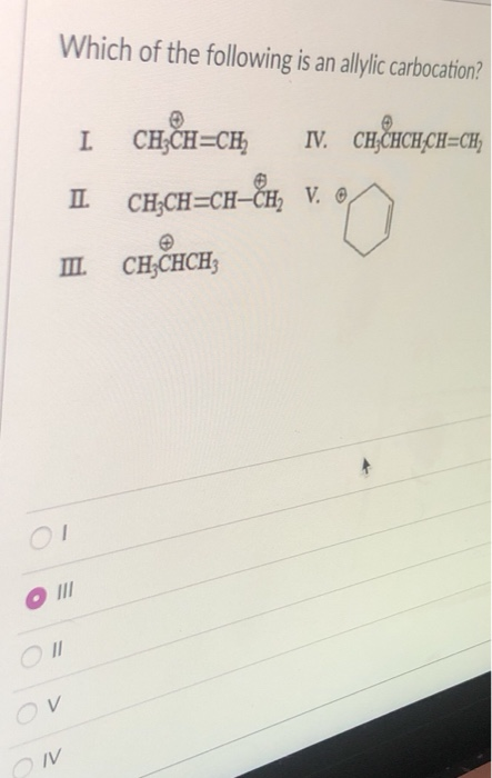 Solved Which of the following is an allylic carbocation? I | Chegg.com