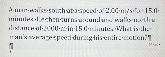 A.man \( \cdot \) walks \( \cdot \) south \( \cdot \) at \( \cdot \) a \( \cdot \) speed \( \cdot \) of \( \cdot 2.00 \cdot \