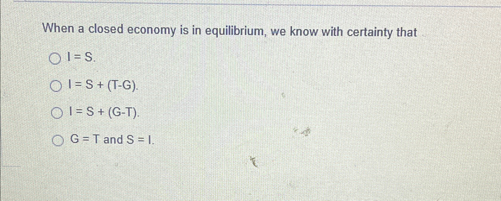 Solved When a closed economy is in equilibrium, we know with | Chegg.com