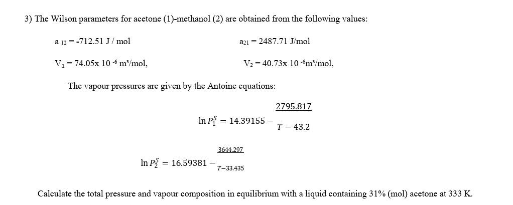 Solved 3) The Wilson parameters for acetone (1)-methanol (2) | Chegg.com