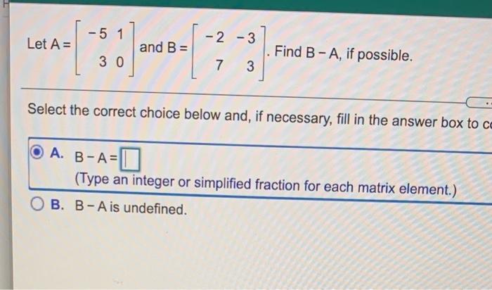 Solved -5 1 Let A= -2 -3 And B = Find B-A, If Possible. 30 7 | Chegg.com