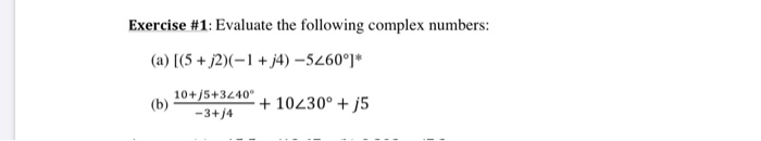 Solved Exercise #1: Evaluate the following complex numbers: | Chegg.com