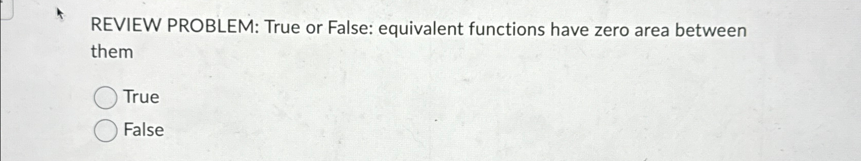 Solved REVIEW PROBLEM: True or False: equivalent functions | Chegg.com