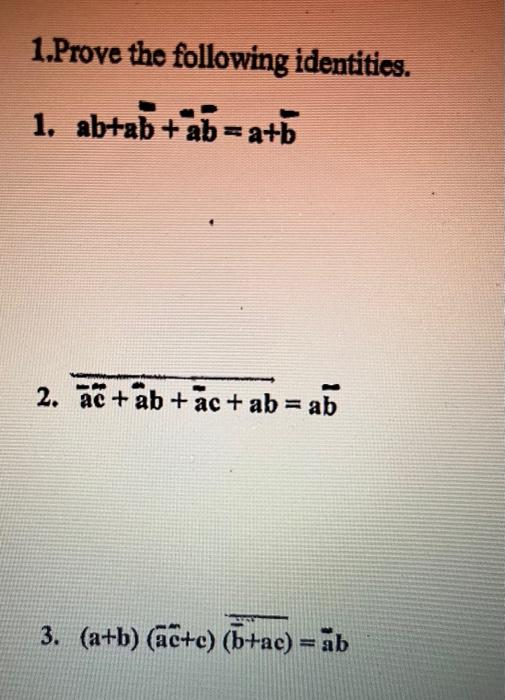 Solved 1 Prove The Following Identities 1 Ab Ab Abˉ A Bˉ