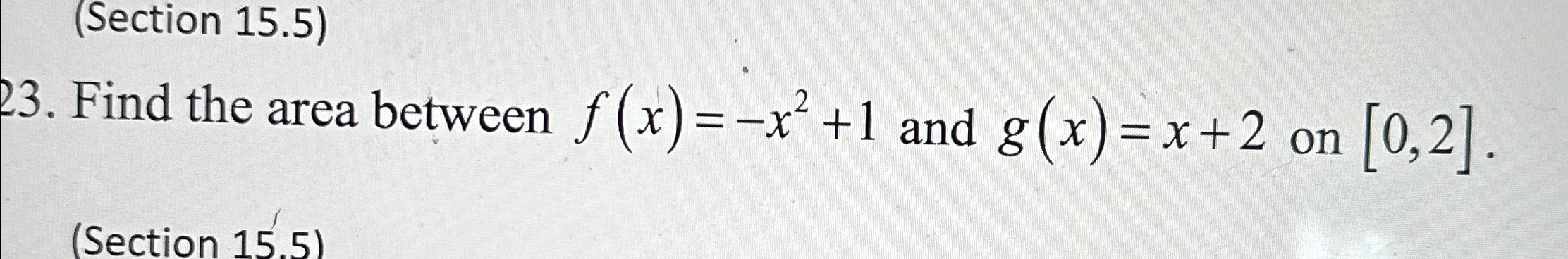 Solved (Section 15.5)23. ﻿Find the area between f(x)=-x2+1 | Chegg.com