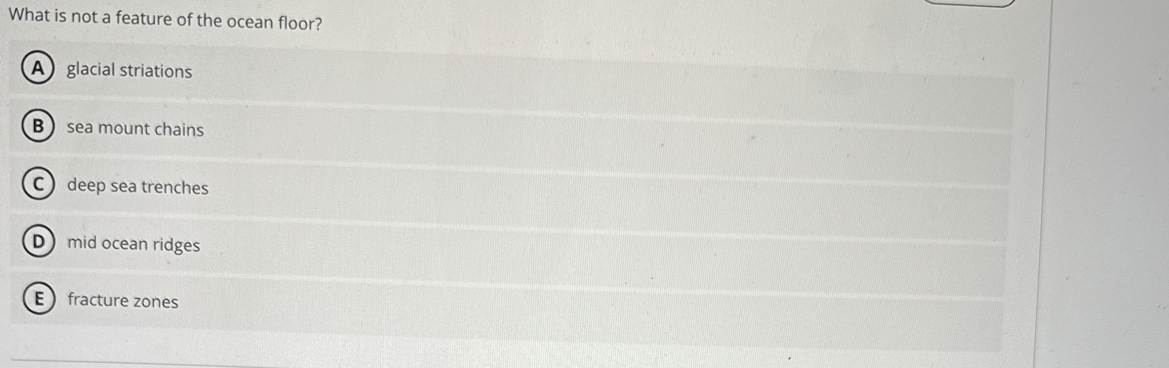 Solved What is not a feature of the ocean floor?glacial | Chegg.com