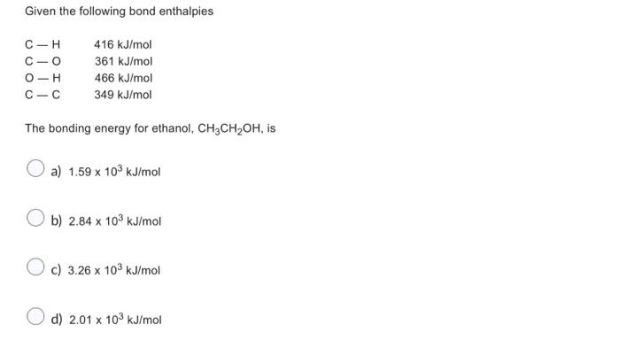 Solved Given the following bond enthalpies The bonding | Chegg.com