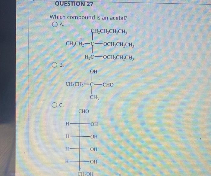 Which compound is an acetal?
A.