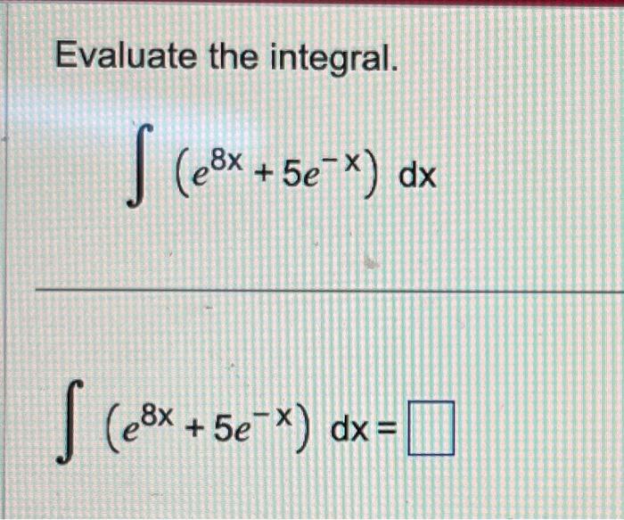 solved-evaluate-the-integral-s-e-x-5e-x-dx-s-e-x-chegg