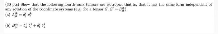 Solved (30 pts) Show that the following fourth-rank tensors | Chegg.com