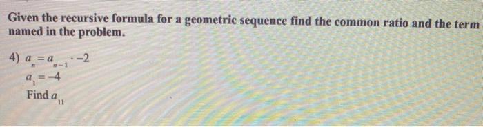 Solved Given the recursive formula for a geometric sequence | Chegg.com