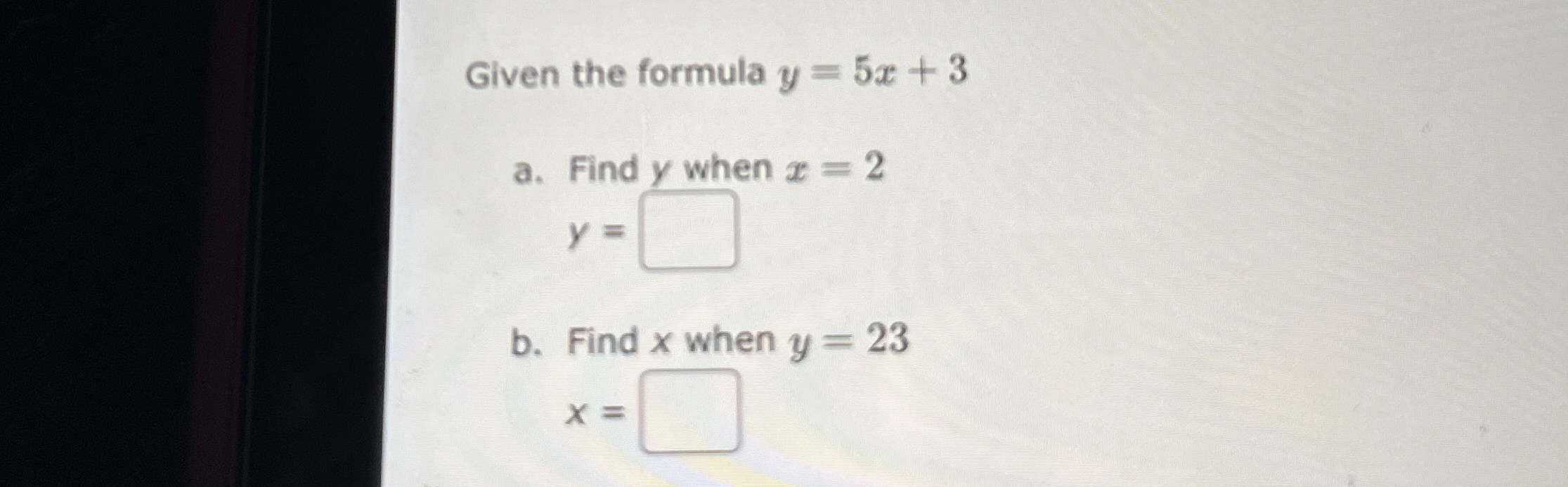 Solved Given the formula y=5x+3a. ﻿Find y ﻿when x=2y=b. | Chegg.com