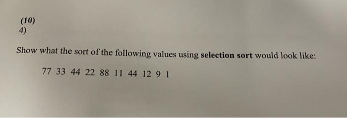 Solved (10) 4) Show what the sort of the following values | Chegg.com