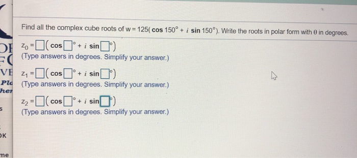 Solved Find all the complex cube roots of w=125( cos 150° + | Chegg.com