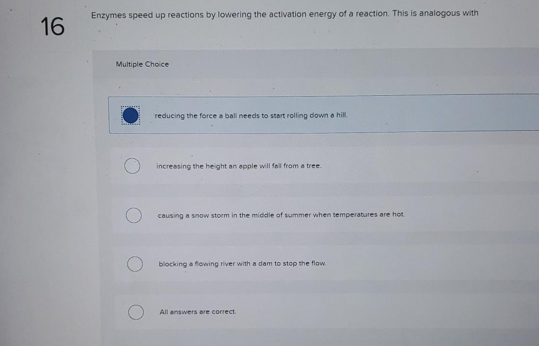 Solved Enzymes speed up reactions by lowering the activation