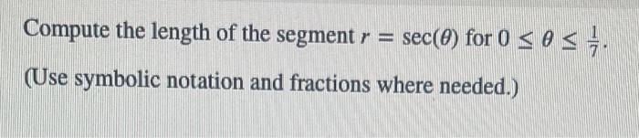Solved Compute the length of the segment r=sec(θ) for | Chegg.com