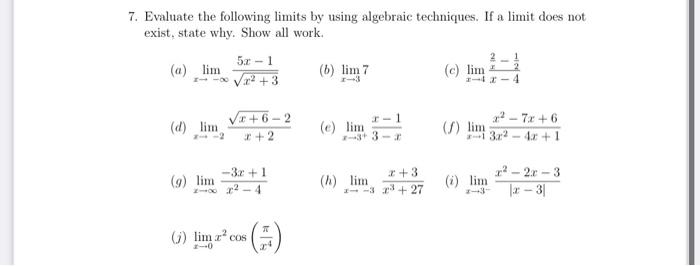 Solved 7. Evaluate the following limits by using algebraic | Chegg.com