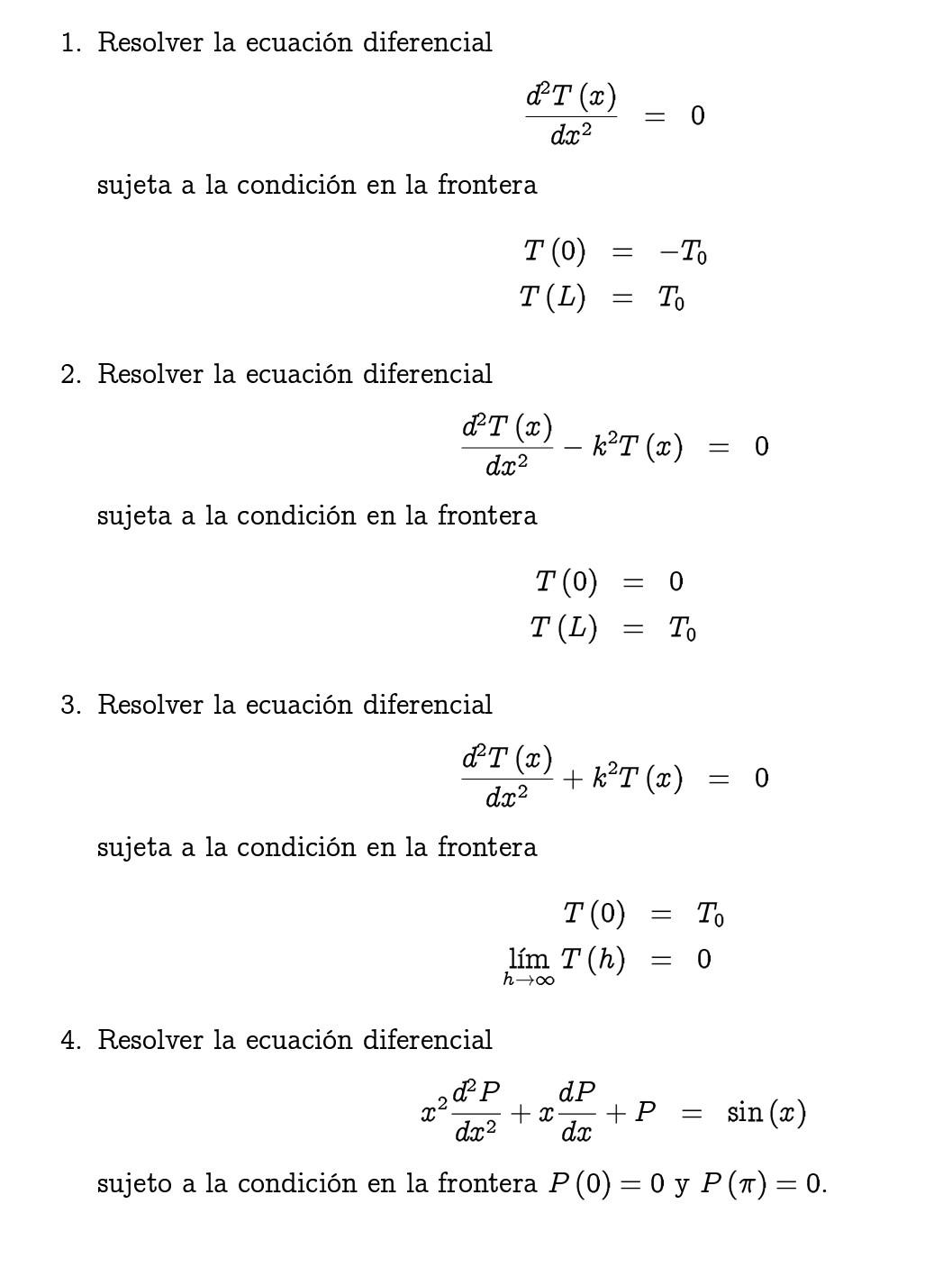 1. Resolver la ecuación diferencial \[ \frac{d^{2} T(x)}{d x^{2}}=0 \] sujeta a la condición en la frontera \[ \begin{array}{