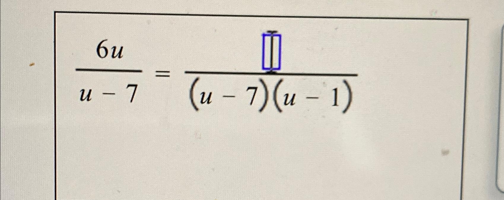 Solved 6uu-7=π(u-7)(u-1) | Chegg.com