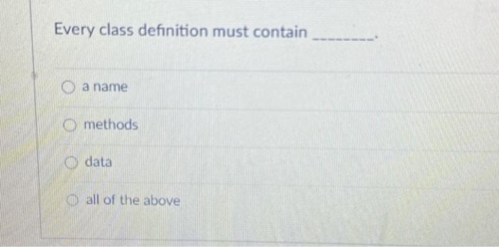Solved Every class definition must contain a name methods | Chegg.com