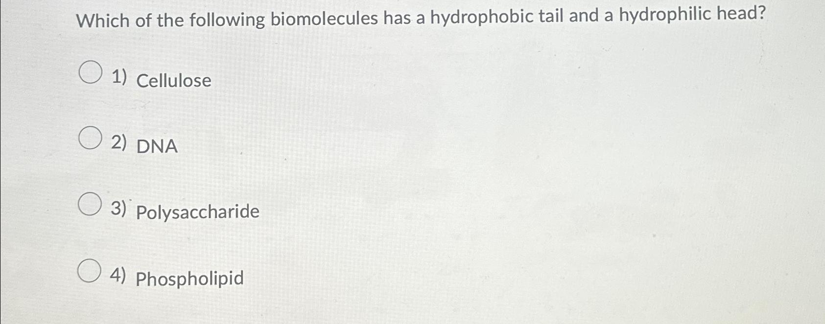 Solved Which of the following biomolecules has a hydrophobic
