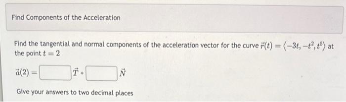 Solved Find Components of the Acceleration Find the | Chegg.com