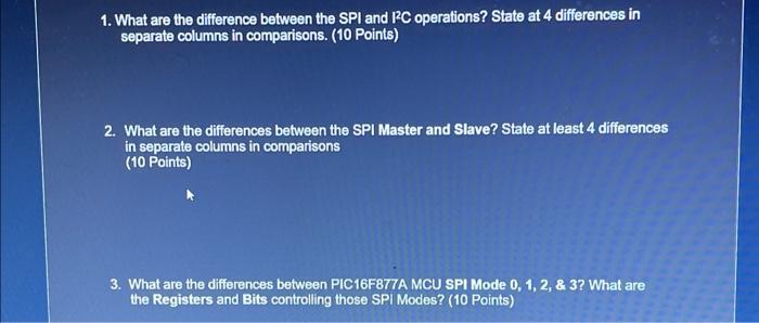 Solved 1. What are the difference between the SPI and I2C | Chegg.com