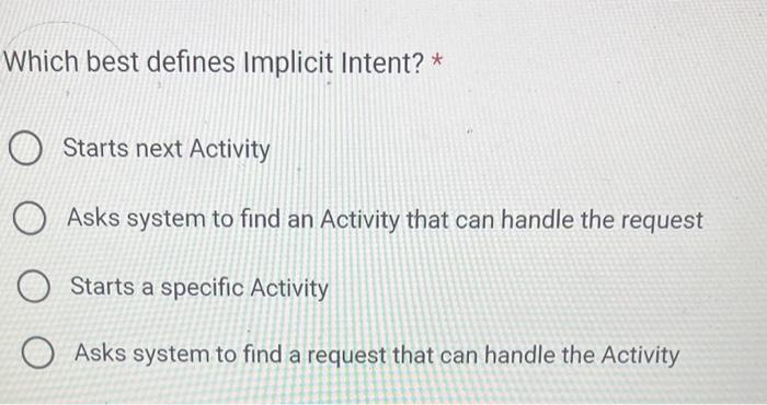 Solved Which best defines Implicit Intent? * Starts next | Chegg.com