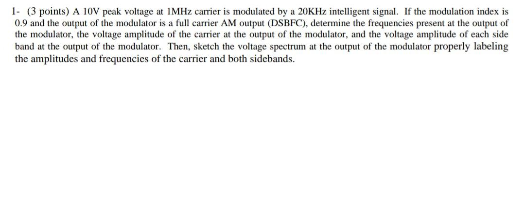 Solved 1- (3 points) A 10 V peak voltage at 1MHz carrier is | Chegg.com